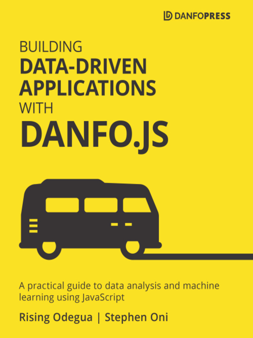 Title details for Building Data-Driven Applications with Danfo.js by Rising Odegua - Wait list